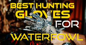 best duck hunting gloves