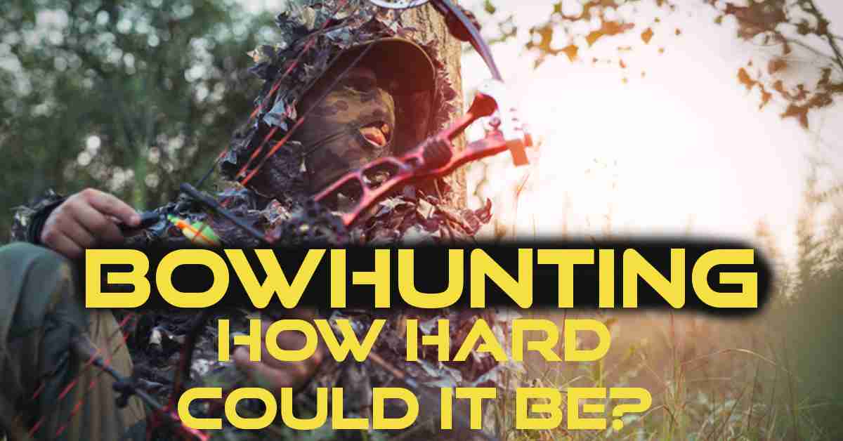 Bow Hunting - Is It as Hard as We Make It?